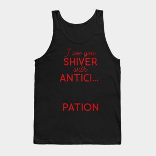 Antici... pation Tank Top